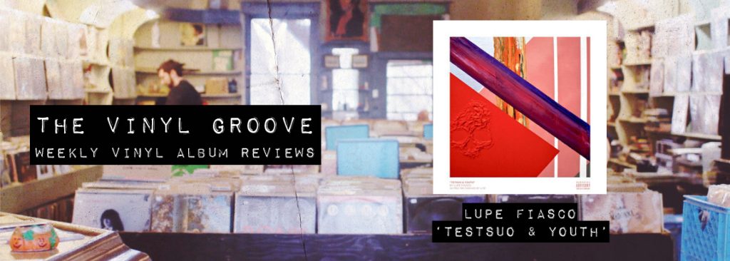Vinyl Album Review – Tetsuo and Youth – Lupe Fiasco