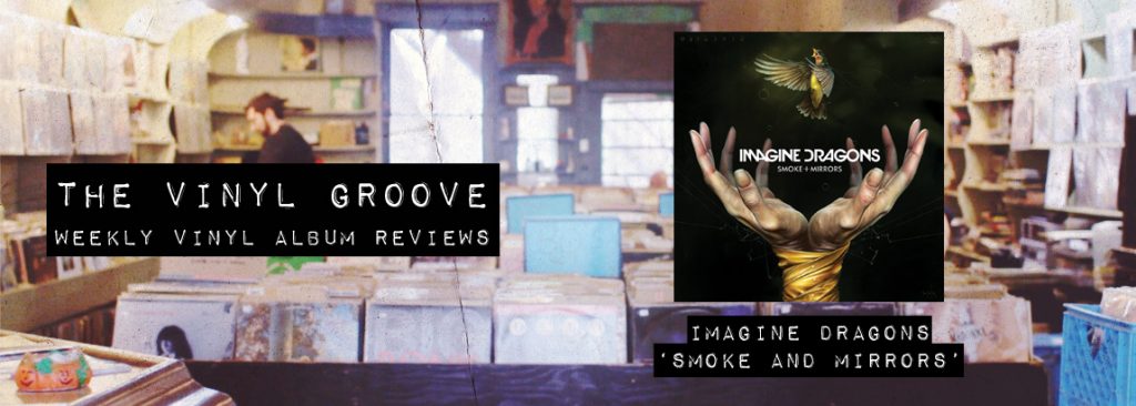 Vinyl Album Review – Smoke & Mirrors – Imagine Dragons
